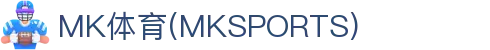 MK体育APP下载入口-中国站直达|mksport正版通道